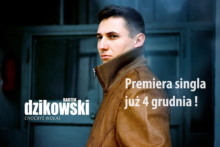 Choćbyś wołał - singiel - Bartek Dzikowski